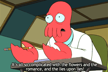 Gif of Dr. Zoidberg from Futurama saying, &quot;It&#x27;s all so complicated with the flowers and the romance, and the lies upon lies&quot;