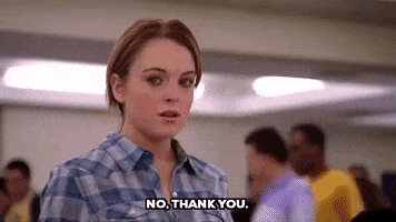 Cady Heron from &quot;Mean Girls&quot; saying &quot;No thank you&quot;