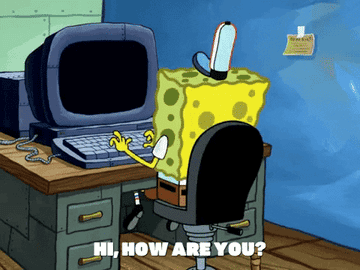 SpongeBob at work says, &quot;Hi, how are you&quot;