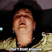 GIF of woman saying, &quot;Don&#x27;t trust anyone&quot;