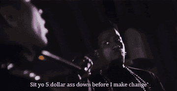 Wesley Snipes in &quot;New Jack City&quot; saying the iconic insult, &quot;Sit your five-dollar ass down before I make change!&quot;