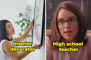 Interior decorator decorating a house and tina fey from mean girls as a High school teacher