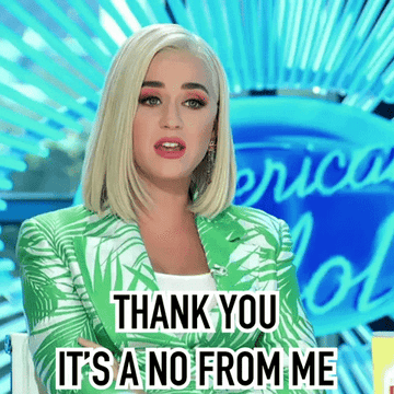 Katy Perry from &quot;American Idol&quot; saying &quot;Thank you, it&#x27;s a no from me&quot; 