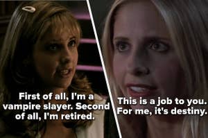Buffy says she's retired, then seasons later she says being a Slayer is her destiny