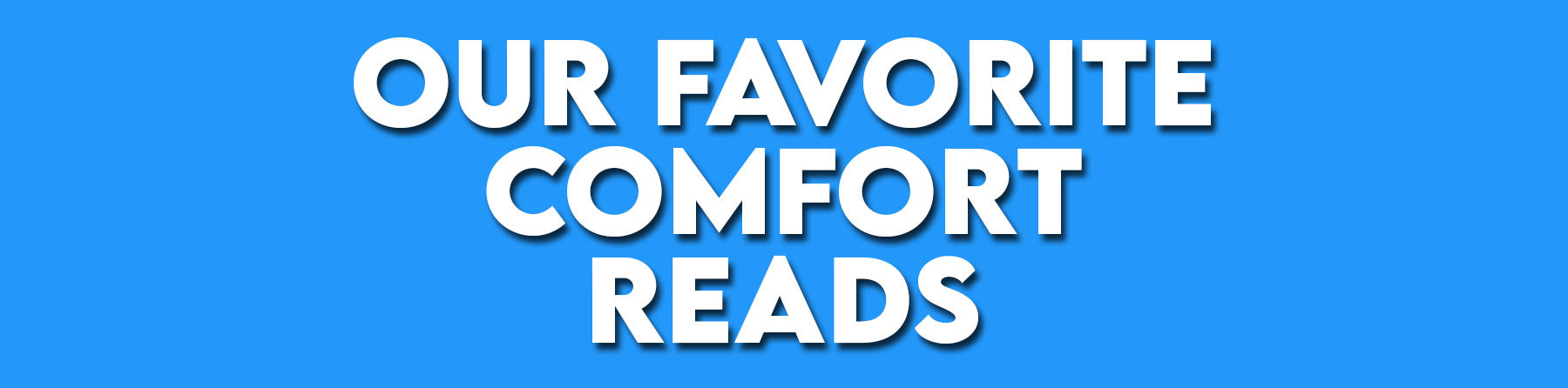 Our Favorite Comfort Reads