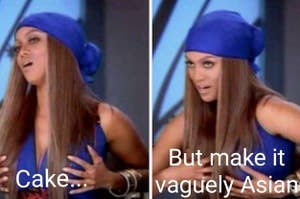 Tyra Banks meme with text "cake...but make it vaguely Asian"