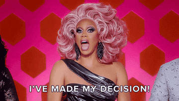 RuPaul, in drag, says, &quot;I&#x27;ve made my decision,&quot; on RuPaul&#x27;s Drag Race