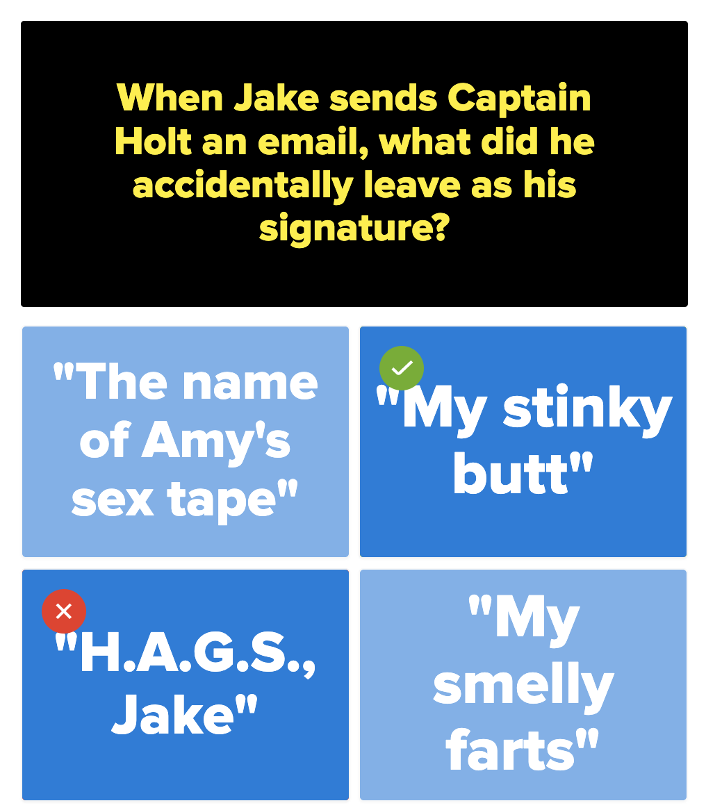 Question: When Jake sends Captain Holt an email, what did he accidentally leave as his signature?