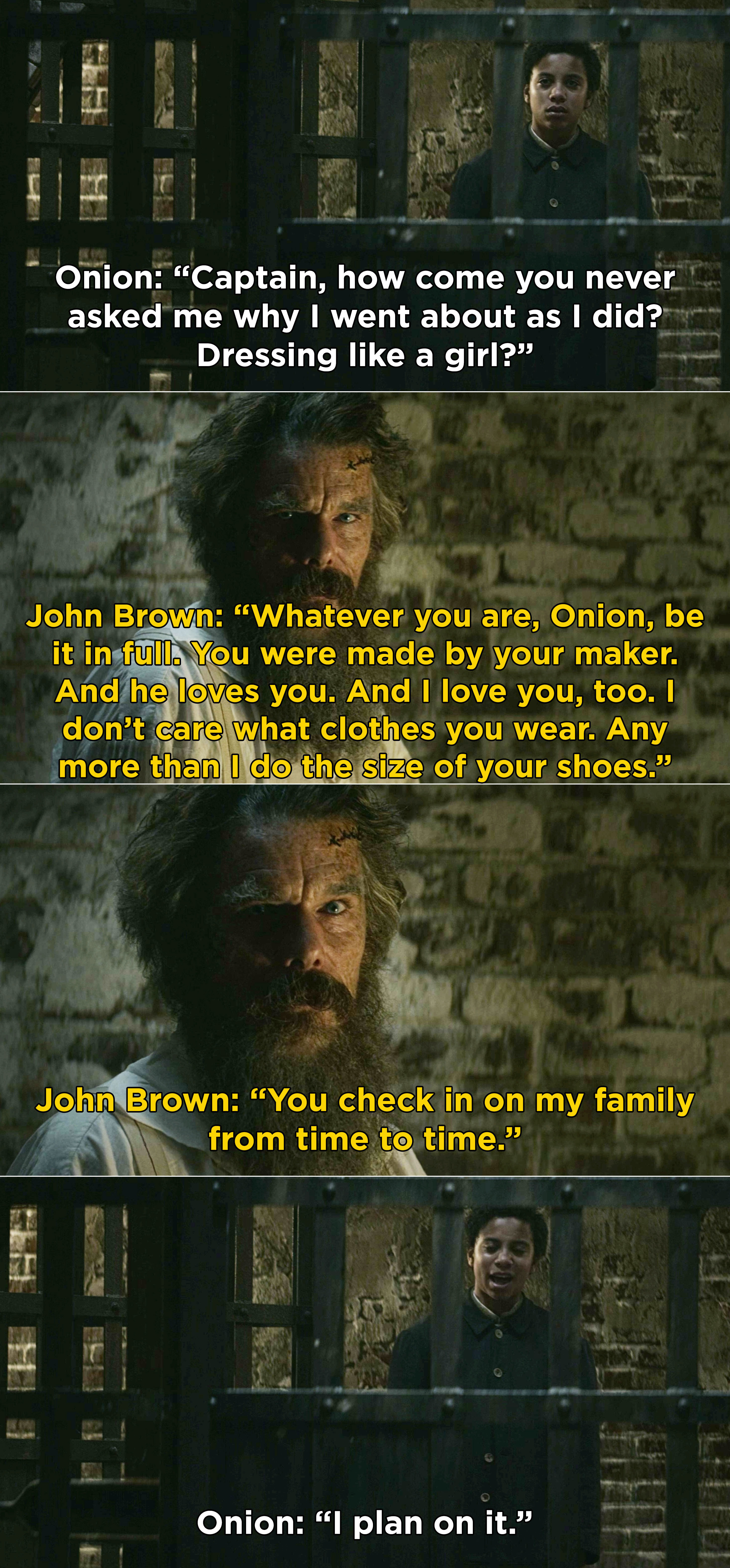 John Brown telling Onion that he didn&#x27;t care that he dressed like a girl and that he loves him. John also asking Onion to check in on his family