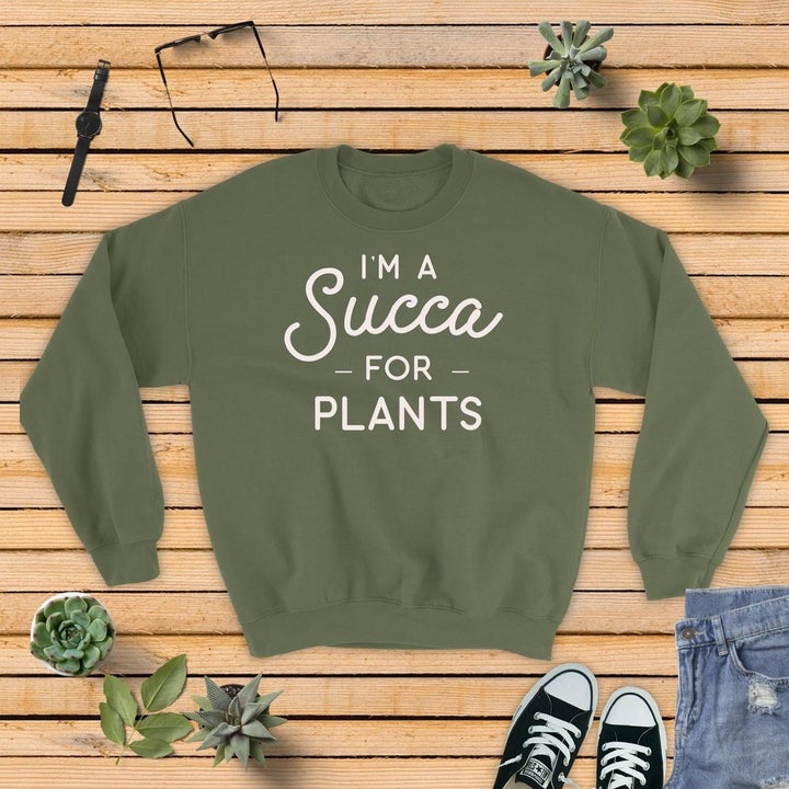 crewneck sweatshirt that says i'm a succa for plants