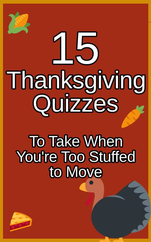 Banner that says, &quot;15 Thanksgiving Quizzes To Take When You&#x27;re Too Stuffed To Move&quot;