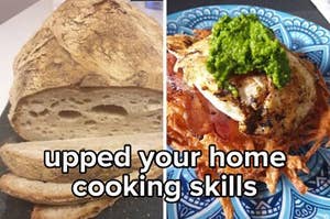 Side by side image showing baked sourdough bread and a fancy breakfast with the caption "upped your home cooking skills"