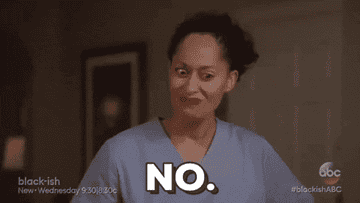 gif of Tracee Ellis Ross in the TV show &quot;Black-ish&quot; saying &quot;NO.&quot;