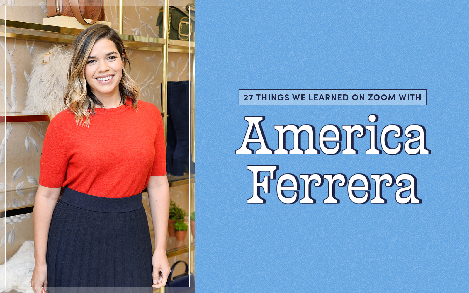 America Ferrera Porn - 27 Things We Learned On Zoom With America Ferrera
