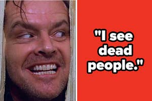 A man from "The Shining" is on the left with a label written on the right that reads: "I see dead people."