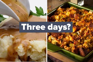 Gravy and mashed potatoes on the left and stuffing on the right with "three days?" written in the middle