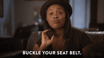 An actor on Drunk History saying &quot;Buckle your seat belt&quot;