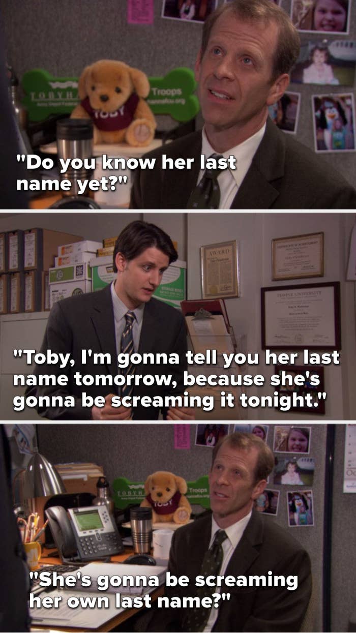Toby asks, &quot;Do you know her last name yet,&quot; Gabe says, &quot;Toby, I&#x27;m gonna tell you her last name tomorrow, because she&#x27;s gonna be screaming it tonight,&quot; and Toby asks, &quot;She&#x27;s gonna be screaming her own last name&quot;