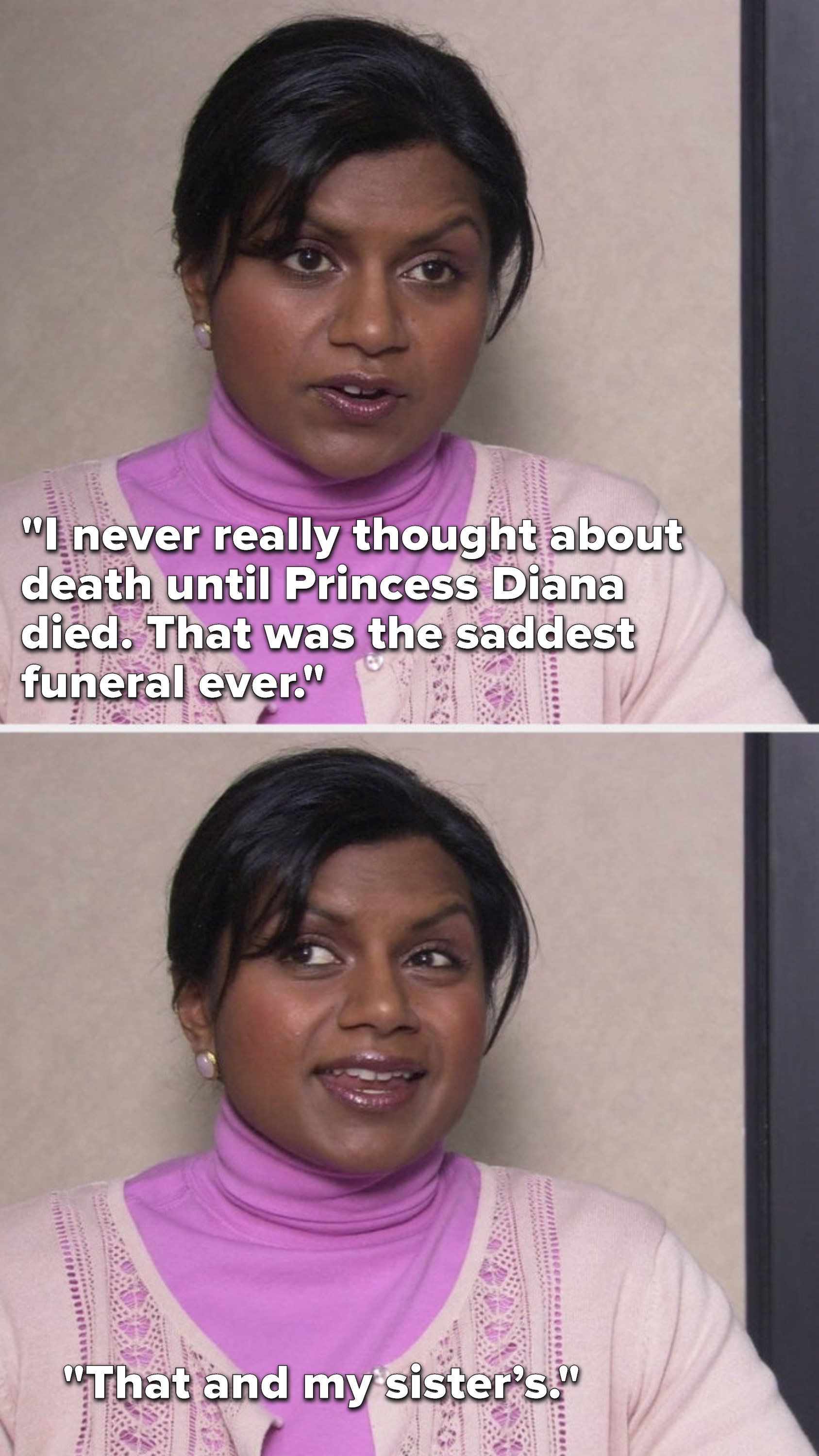 Kelly says, &quot;I never really thought about death until Princess Diana died, that was the saddest funeral ever, that and my sister’s&quot;