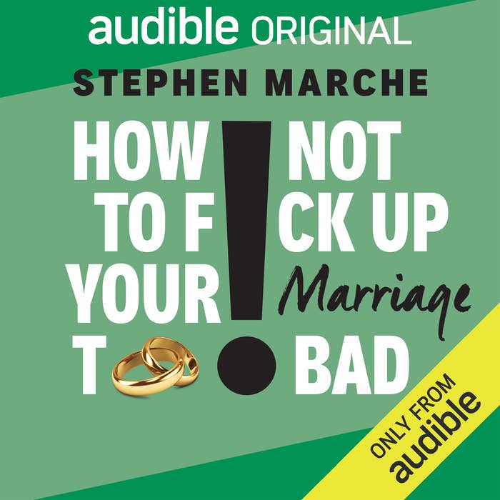 The cover of Stephen Marche&#x27;s audiobook &quot;How Not to F*ck Up Your Marriage Too Bad&quot;