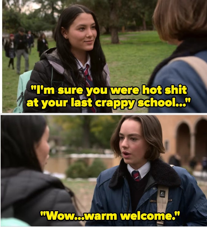 A person saying they're sure the other person was hot shit at the last crappy school and a sarcastic response that that's such a warm welcome