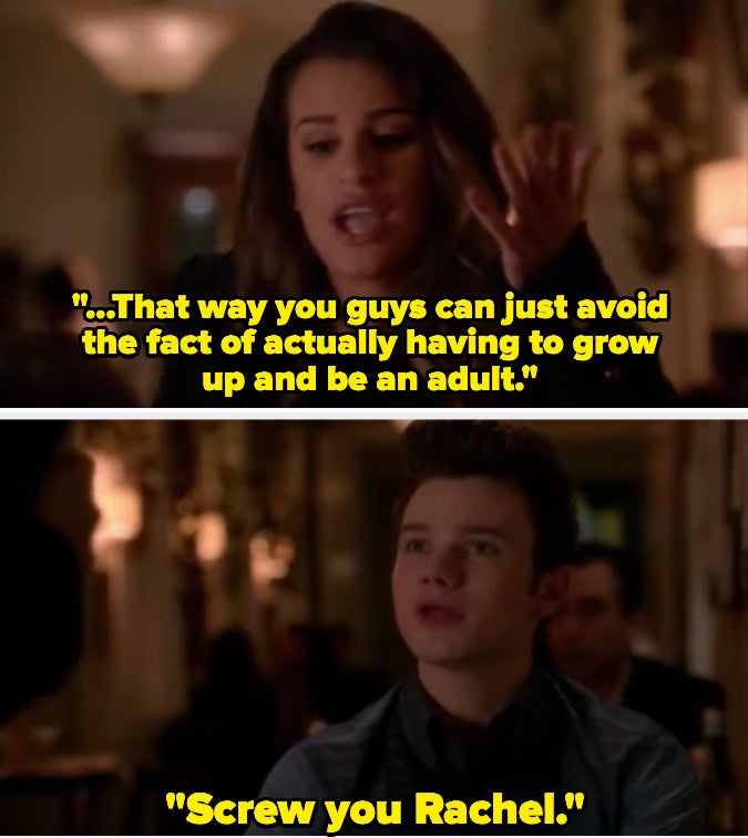 Rachel saying Kurt can avoid having to grow up and Kurt telling her "screw you"