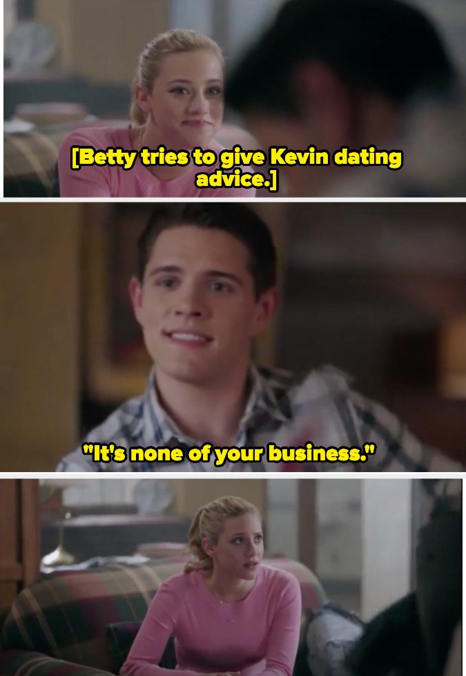 Betty gives Kevin dating advice but he says it's none of her business