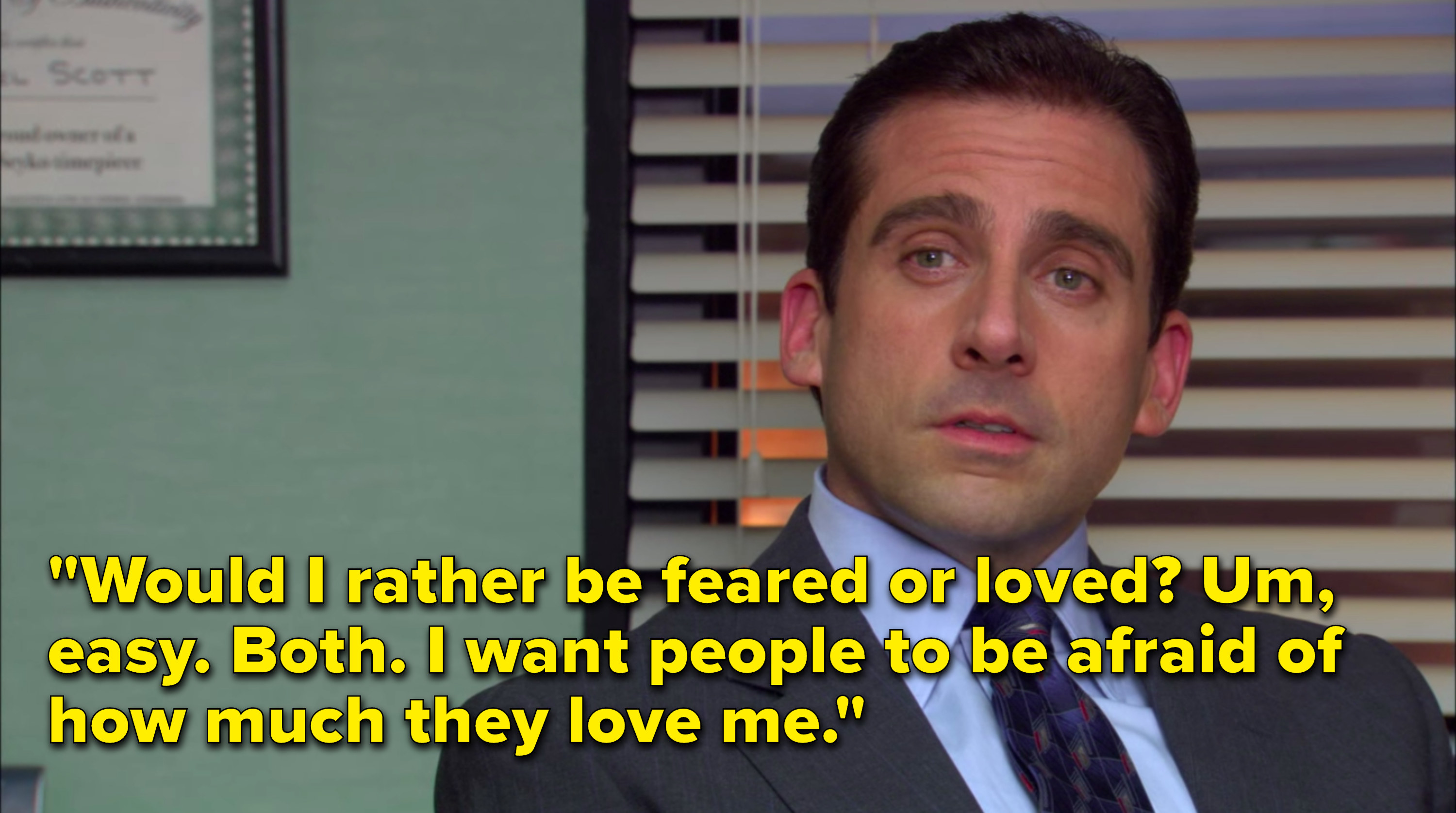 Michael says, &quot;Would I rather be feared or loved, um, easy, both, I want people to be afraid of how much they love me&quot;