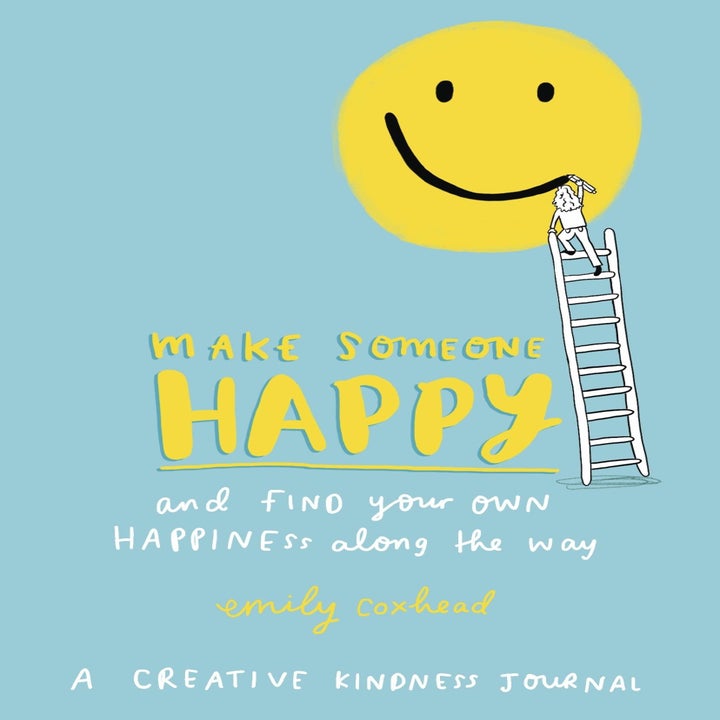 Front cover of the book. Text 'Make Someone Happy and find your own happiness along the way' written in yellow and white on a teal background. 