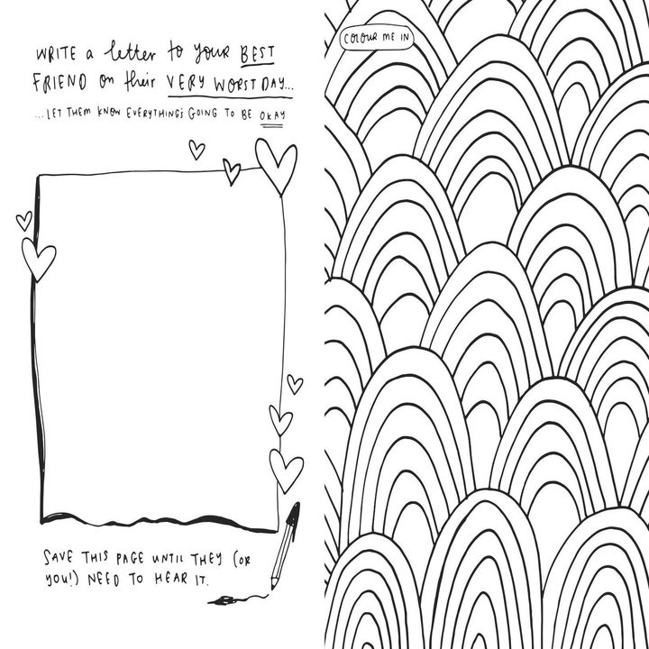 On the left, a blank page to write a letter to your best friend on their worse day. On the right, a design for you to fill colour in.