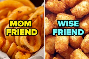 Curly fries on the left with "mom friend" written over it and tater tots on the right with "wise friend" written over it