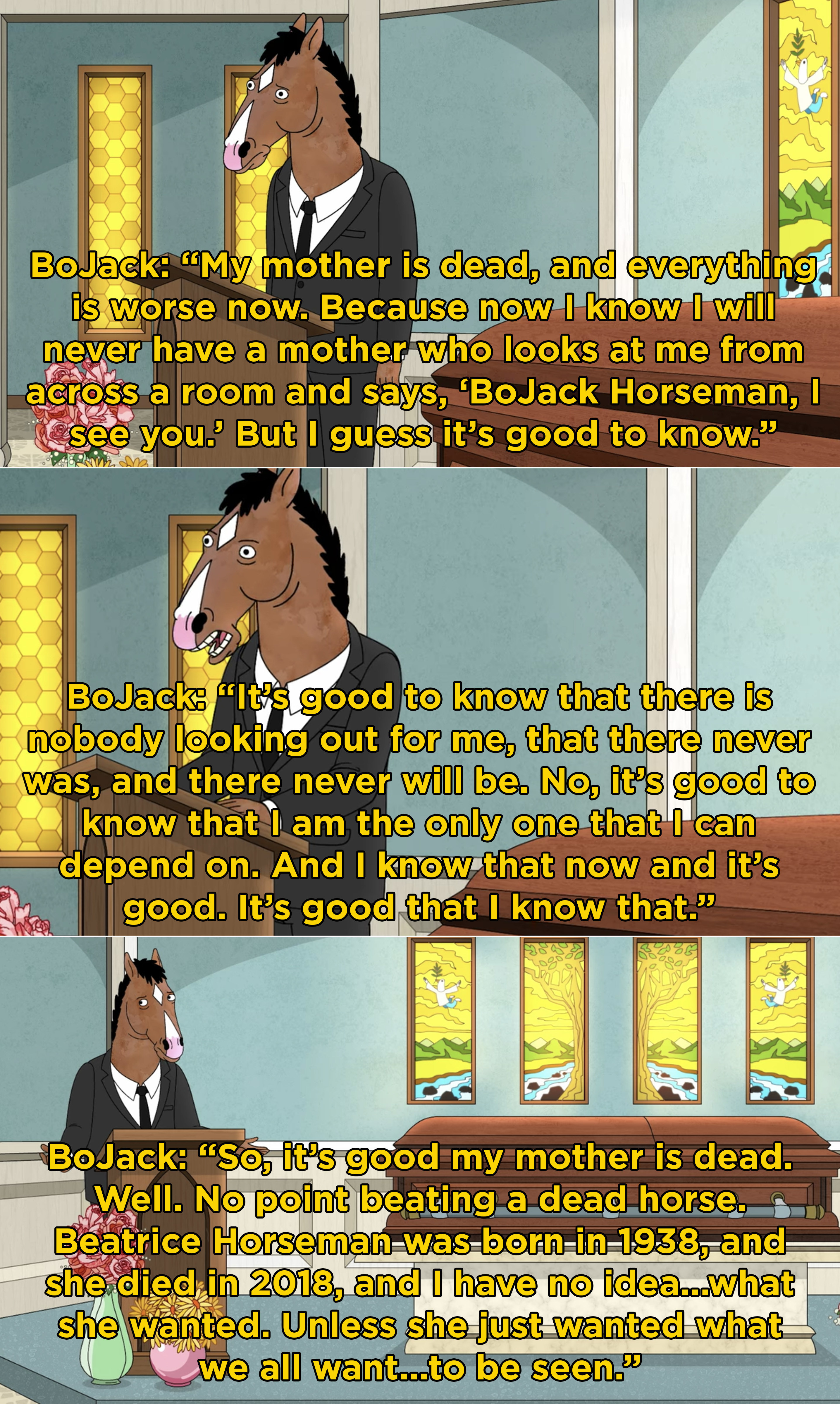 BoJack giving the eulogy at his mom&#x27;s funeral and saying now that she&#x27;s gone there&#x27;s no one looking out for him anymore
