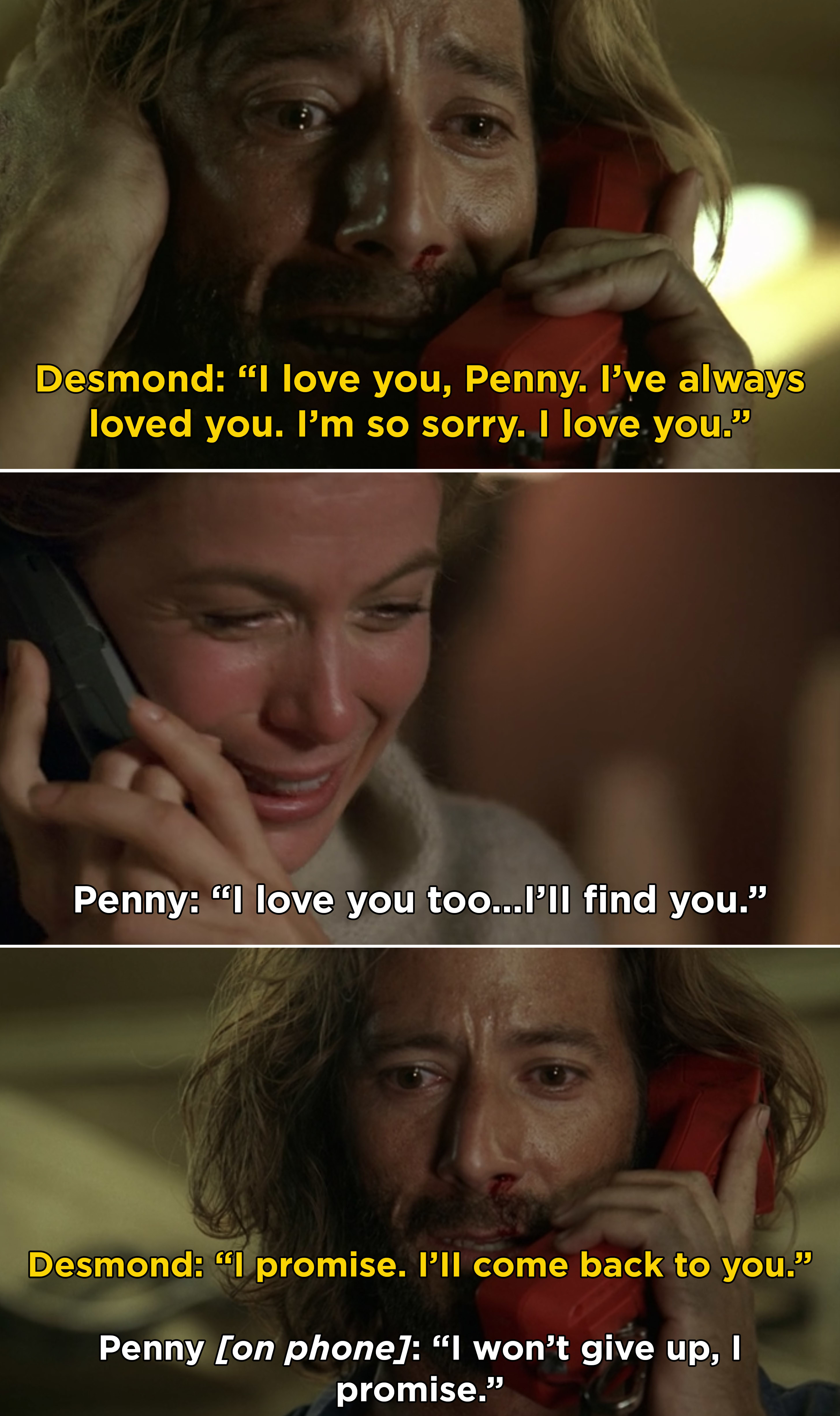 Desmond on the phone with Penny saying that he loves her and will come back to her