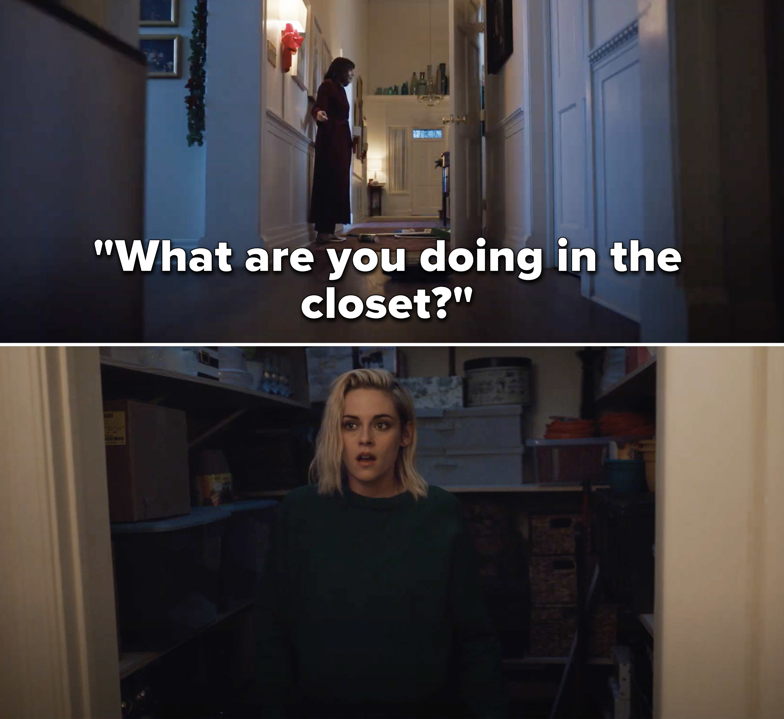 Someone asks Kristen (Abby) &quot;What are you doing in the closet?&quot;