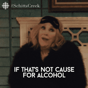 Moira says &quot;If that&#x27;s not cause for alcohol, I don&#x27;t know what is!&quot;