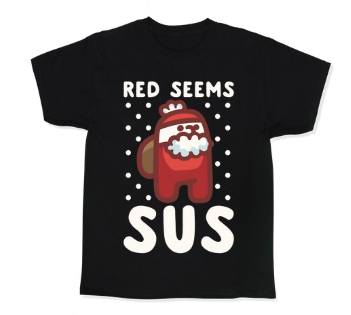 A t-shirt with a red &quot;Among Us&quot; character that looks like Santa and the text: &quot;Red Seems Sus&quot;