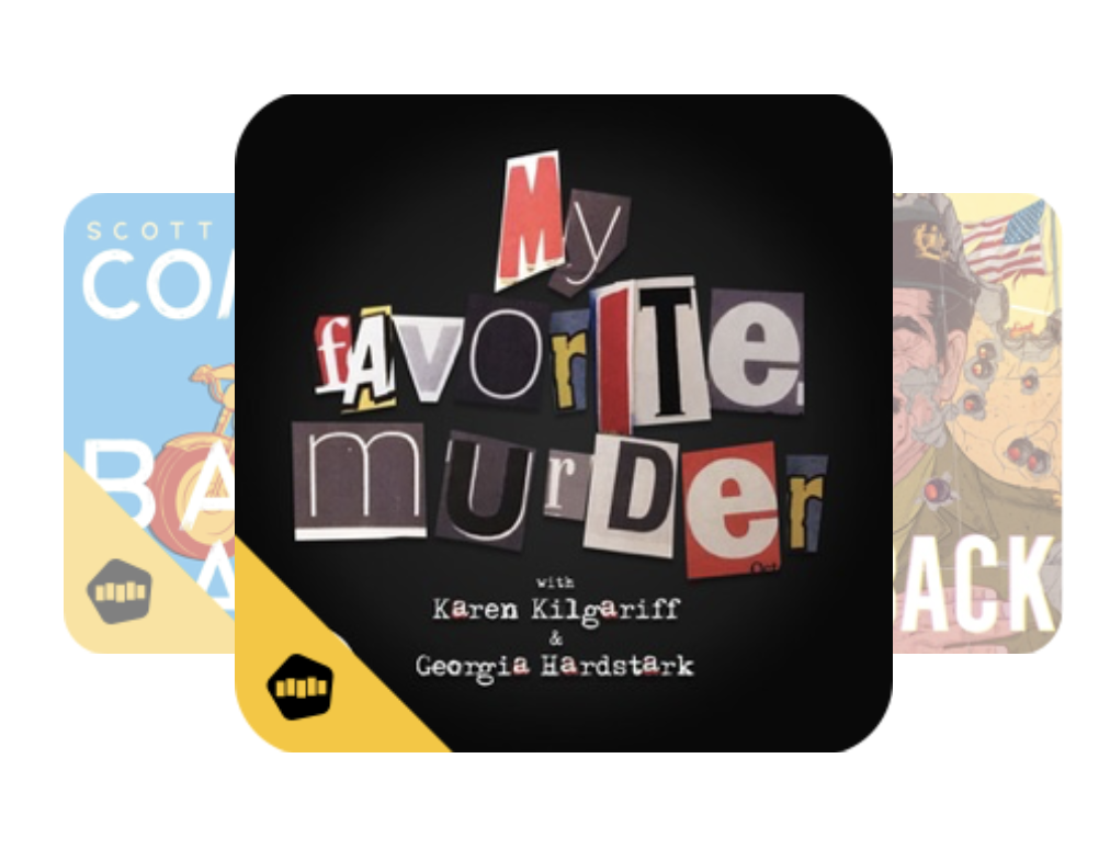 Three available podcasts including My Favorite Murder