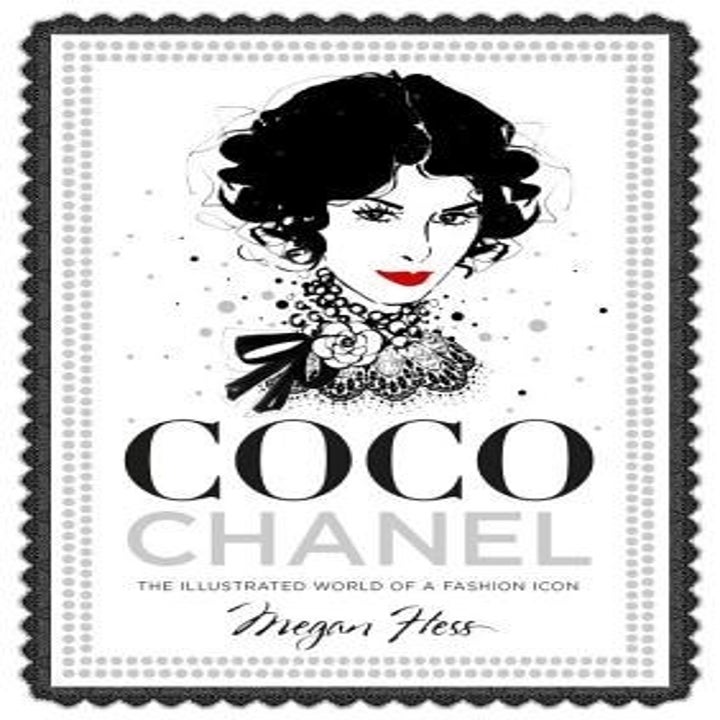 Coco Chanel The Illustrated World Of A Fashion Icon