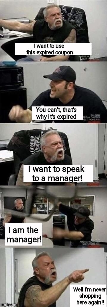 An argument with the manager about expire coupons, but it&#x27;s the American Chopper guys