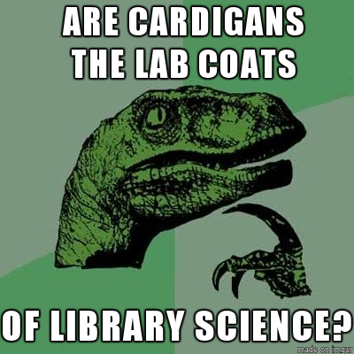 Are cardigans the lab coats of library science?