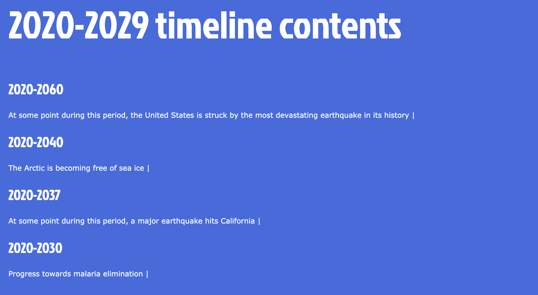 2020-2029 timeline contents, stating that the Arctic is becoming free of sea ice and that a major earthquake will hit, while we&#x27;ll progress towards eliminating malaria