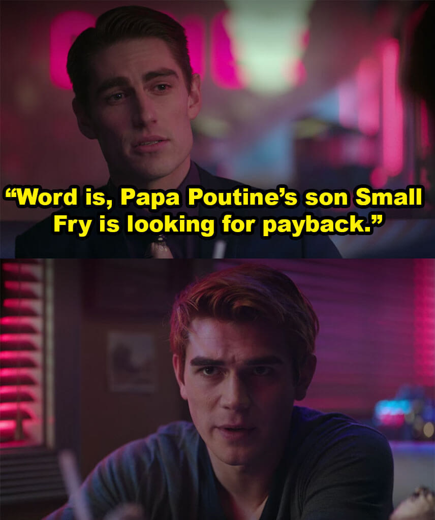 Elio tells Archie, &quot;Word is, Papa Poutine&#x27;s son Small Fry is looking for payback&quot;