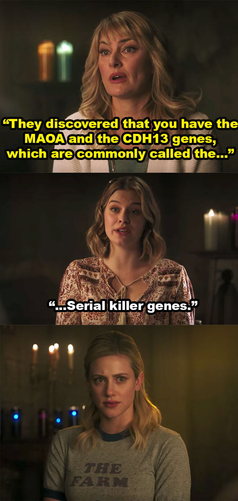 Alice says Betty has &quot;the MAOA and CDH13 genes, commonly called the&quot; then Polly interrupted to finish &quot;serial killer genes&quot;