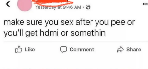 facebook post reading make sure you sex after you pee or you&#x27;ll get hdmi