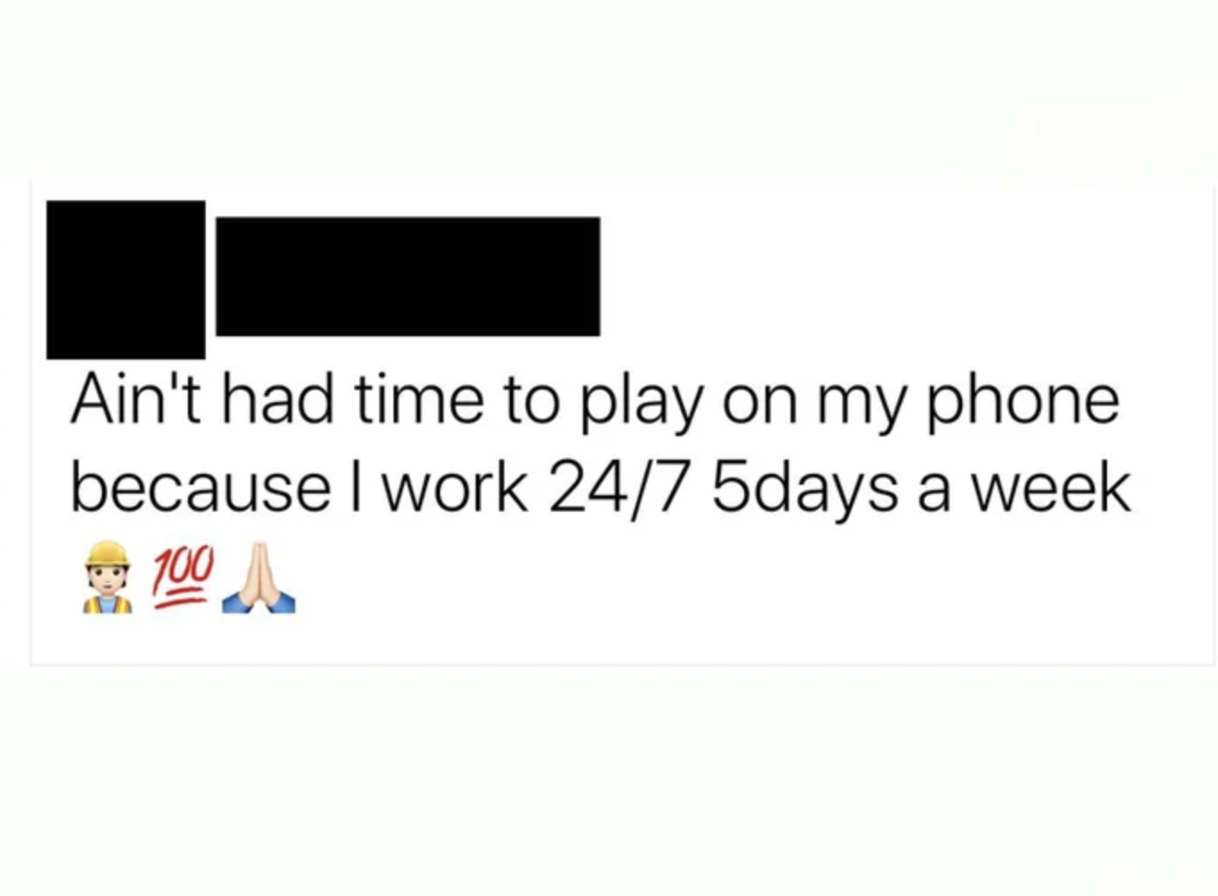 facebook post reading aint had time to play on my phone because i work 24/7 5 days a week