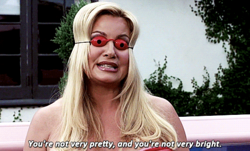 Fiona from &quot;A Cinderella Story&quot; wearing goggles and meanly saying: &quot;You&#x27;re not very pretty, and you&#x27;re not very bright&quot;