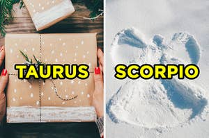 On the left, someone holding a present wrapped in paper with a pinecone tied to it labeled "Taurus," and on the right, a snow angel labeled "Scorpio"