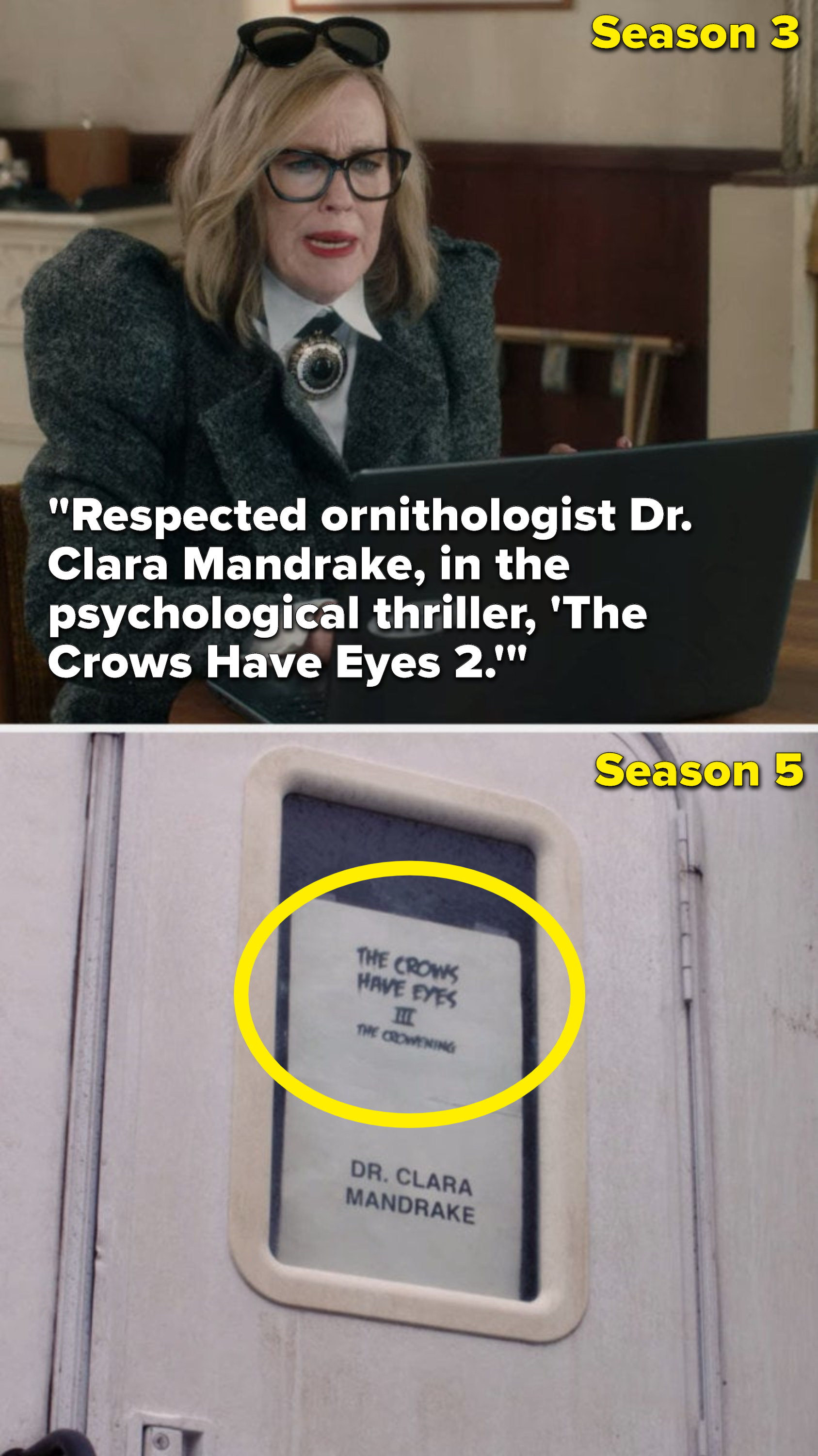 In Season 3, Moira reads an email out loud that says, &quot;Respected ornithologist Doctor Clara Mandrake, in the psychological thriller, &#x27;The Crows Have Eyes 2,&#x27;&quot; then Season 5, she&#x27;s playing Doctor Clara Mandrake in &quot;The Crows Have Eyes 3: The Crowening&quot;