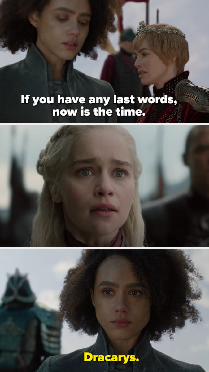 Cersei tells Missandei to say her last words as Daenerys looks on in shock and fear. Missandei says &quot;Dracarys&quot;