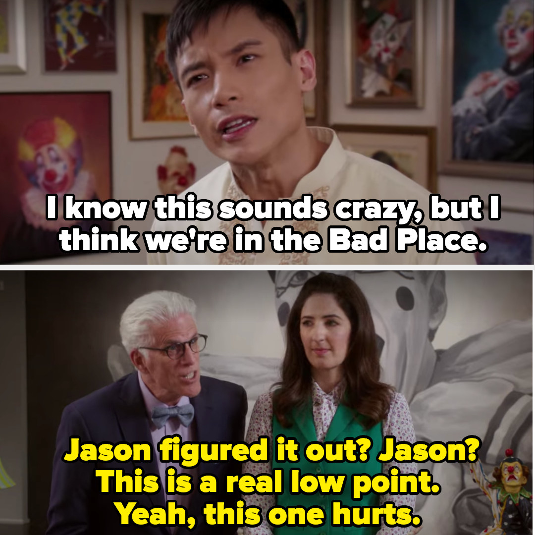 Jason says they&#x27;re in the bad place, and Michael expresses shock that Jason of all people figured it out, calling it a low point